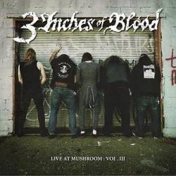 3 Inches Of Blood : Live at Musroom: Vol. III
